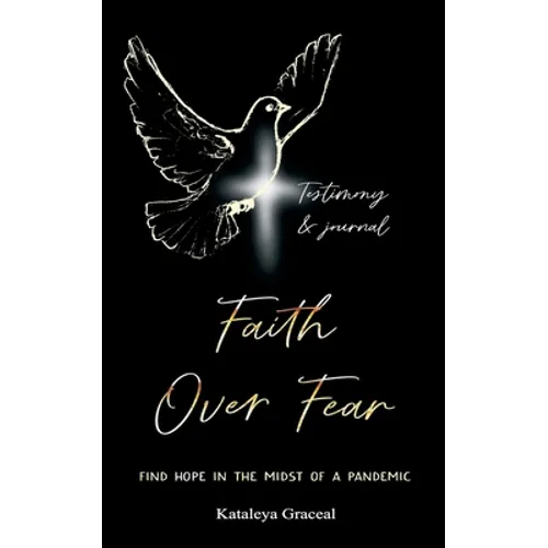 Faith Over Fear: Find Hope in the Midst of a Pandemic: Testimony and Journal edition - Paperback