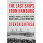 The Last Ships from Hamburg: Business, Rivalry, and the Race to Save Russia's Jews on the Eve of World War I - Paperback