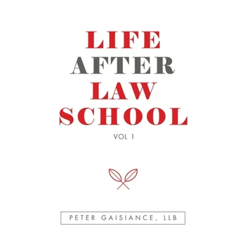 Life After Law School: Vol 1 - Hardcover