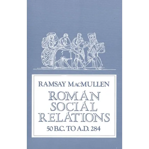 Roman Social Relations, 50 B.C. to A.D. 284 - Paperback