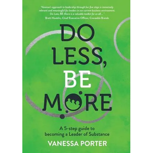 Do Less, Be More: A 5-step guide to becoming a Leader of Substance - Paperback