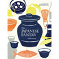 The Japanese Pantry: From Sake to Soy, Essential Ingredients for Japanese Home Cooking - Hardcover
