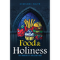 Food & Holiness: The Dangers of Idolizing Food - Paperback