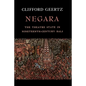 Negara: The Theatre State in Nineteenth-Century Bali - Paperback