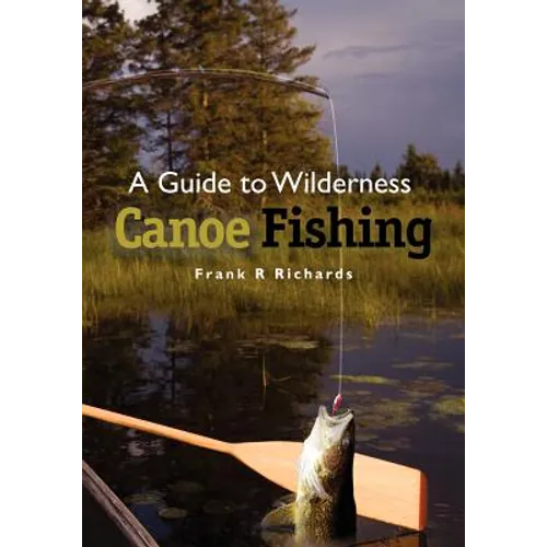 A Guide to Wilderness Canoe Fishing - Paperback