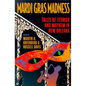 Mardi Gras Madness: Stories of Murder and Mayhem in New Orleans - Hardcover