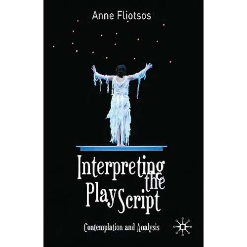 Interpreting the Play Script: Contemplation and Analysis - Hardcover