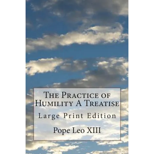 The Practice of Humility A Treatise: Large Print Edition - Paperback