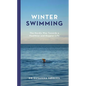 Winter Swimming: The Nordic Way Towards a Healthier and Happier Life - Hardcover