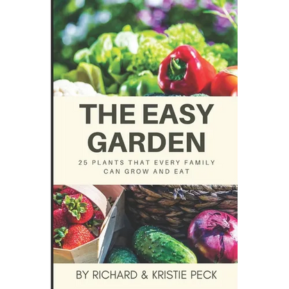 The Easy Garden: 25 Plants That Every Family Can Grow and Eat - Paperback