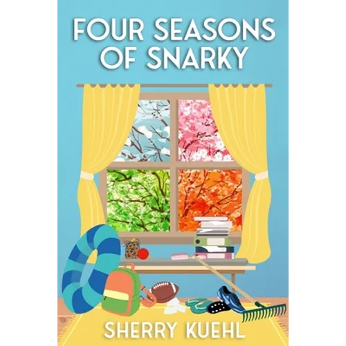 Four Seasons of Snarky - Paperback