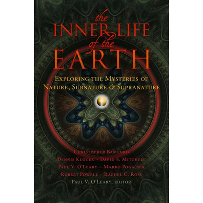 The Inner Life of the Earth: Exploring the Mysteries of Nature, Subnature & Supranature - Paperback