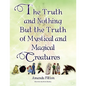 The Truth and Nothing But the Truth of Mystical and Magical Creatures - Paperback