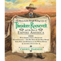 The Remarkable Rough-Riding Life of Theodore Roosevelt and the Rise of Empire America: Wild America Gets a Protector; Panama's Canal; The Big Stick & - Hardcover