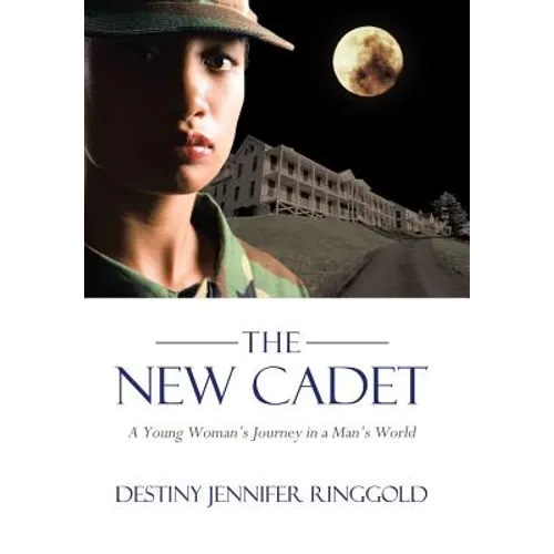 The New Cadet: A Young Woman's Journey in a Man's World - Hardcover