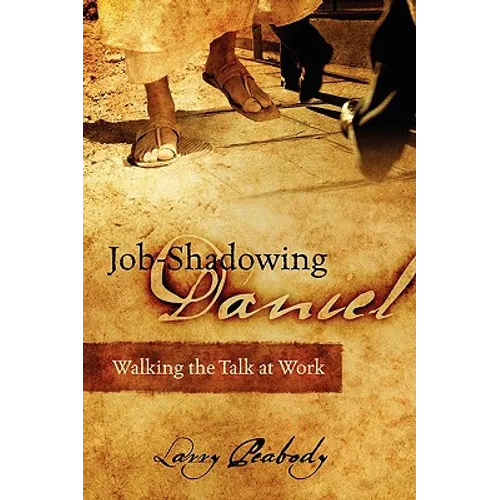 Job-Shadowing Daniel: Walking the Talk at Work - Paperback