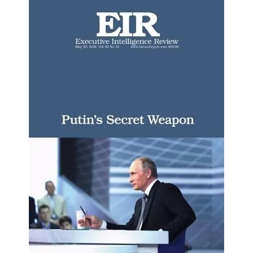 Putin's Secret Weapon: Executive Intelligence Review; Volume 43, Issue 21 - Paperback