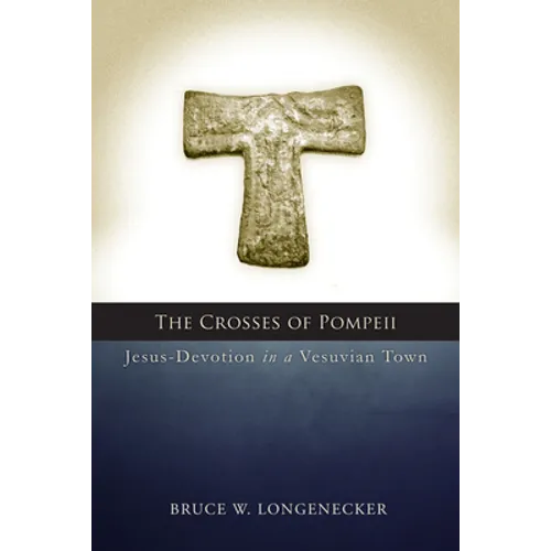 The Crosses of Pompeii: Jesus-Devotion in a Vesuvian Town - Paperback