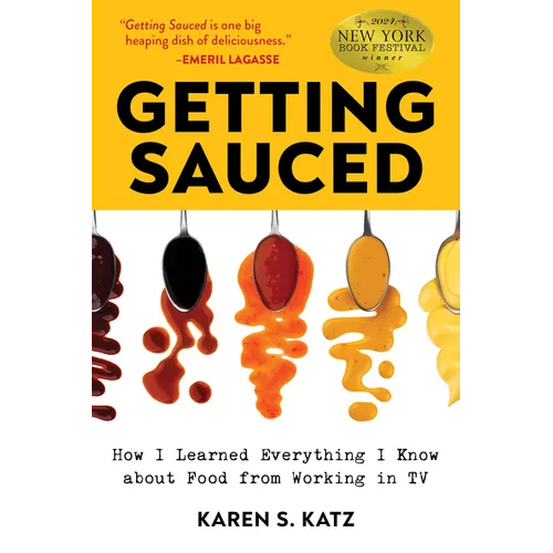 Getting Sauced: How I Learned Everything I Know about Food from Working in TV - Paperback