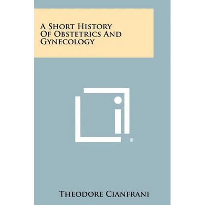 A Short History Of Obstetrics And Gynecology - Paperback