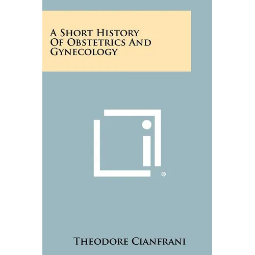 A Short History Of Obstetrics And Gynecology - Paperback