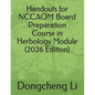 Handouts for NCCAOM Board Preparation Course in Herbology Module - Paperback