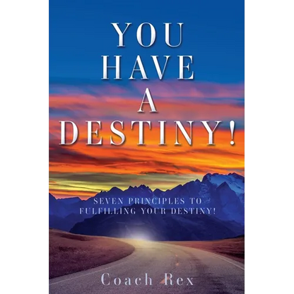 You Have a Destiny!: Seven Principles to Fulfilling Your Destiny! - Paperback