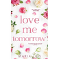 Love Me Tomorrow - Paperback