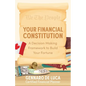 Your Financial Constitution: A Decision Making Framework to Build Your Fortune - Paperback