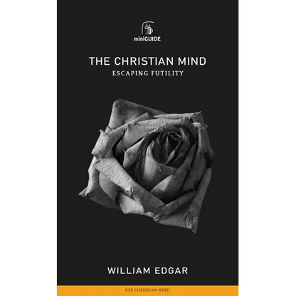 Christian Mind: Escaping Futility - Paperback