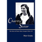 Charity's Sister: The Story of Sister Mary Joaquin Bitler, SC - Paperback