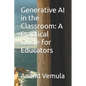 Generative AI in the Classroom: A Practical Guide for Educators - Paperback