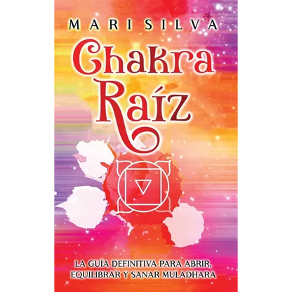 Chakra raíz: La guía definitiva para abrir, equilibrar y sanar Muladhara - Hardcover