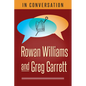 In Conversation: Rowan Williams and Greg Garrett - Paperback