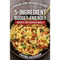 Cheap and Wicked Good!: 5-Ingredient Budget-Friendly Recipes for Everyday Meals - Paperback