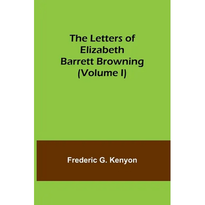 The Letters of Elizabeth Barrett Browning (Volume I) - Paperback