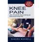 Knee Pain: Effective Treatment to Speeding Up the Healing (How I Proved My Doctors Wrong and Beat Chronic Knee Pain) - Paperback