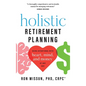 Holistic Retirement Planning: Being Intentional with Heart, Mind, and Money at Any Age - Hardcover