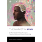 The Market in Mind: How Financialization Is Shaping Neuroscience, Translational Medicine, and Innovation in Biotechnology - Paperback