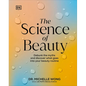 The Science of Beauty: Debunk the Myths and Discover What Goes Into Your Beauty Routine - Hardcover