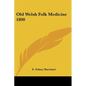 Old Welsh Folk Medicine 1890 - Paperback
