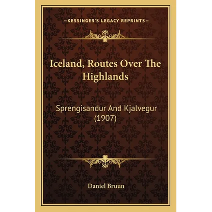 Iceland, Routes Over The Highlands: Sprengisandur And Kjalvegur (1907) - Paperback