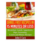 Daniel Fast Recipes in 15 Minutes or Less: Breakfast, Lunch, Appetizers, Dips, Seasoning, Lunch and Dinner Recipes - Paperback