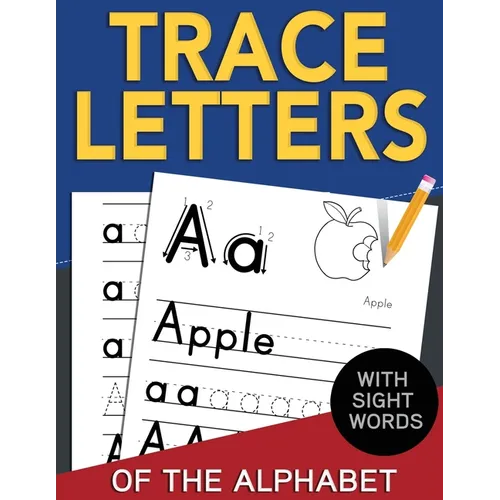 Trace Letters of The Alphabet with Sight Words: Reading and Writing Practice for Preschool, Pre K, and Kindergarten Kids Ages 3-5 - Paperback