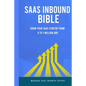 SAAS Inbound Bible: Grow Your SAAS From 0 to 1 Million ARR - Paperback