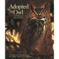 Adopted by an Owl: The True Story of Jackson the Owl - Hardcover