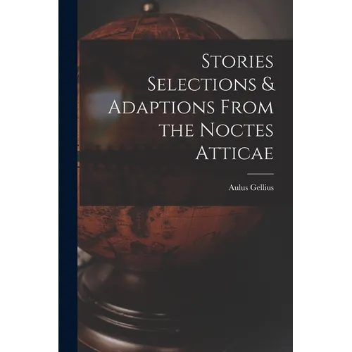 Stories Selections & Adaptions From the Noctes Atticae - Paperback