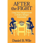 After the Fight: Using Your Disagreements to Build a Stronger Relationship - Paperback