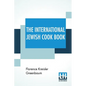 The International Jewish Cook Book: 1600 Recipes According To The Jewish Dietary Laws With The Rules For Kashering * * * * * The Favorite Recipes Of A - Paperback