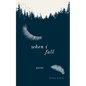 When I Fall: Poems - Paperback